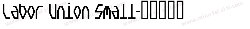 Labor Union Small字体转换